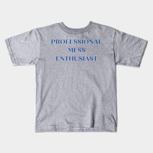 Mess Enthusiast Kids T-Shirt